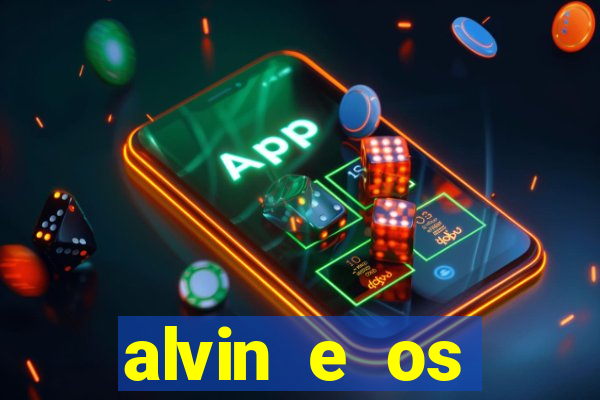 alvin e os esquilos 3 filme completo dublado